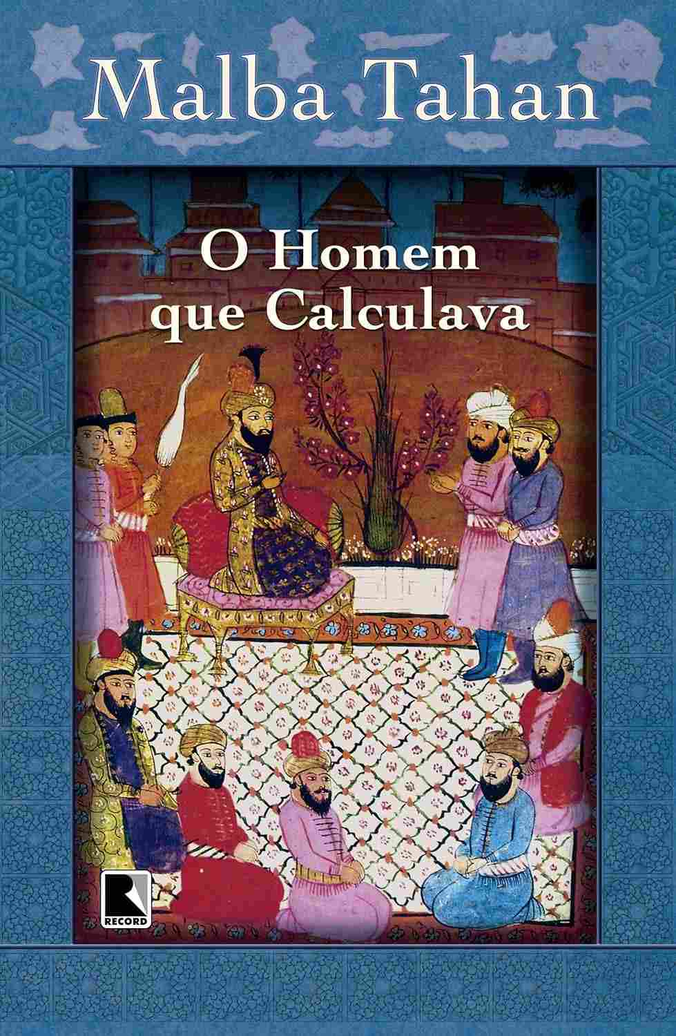 O Homem Que Calculava: Desvende a Magia da Matemática com Malba Tahan