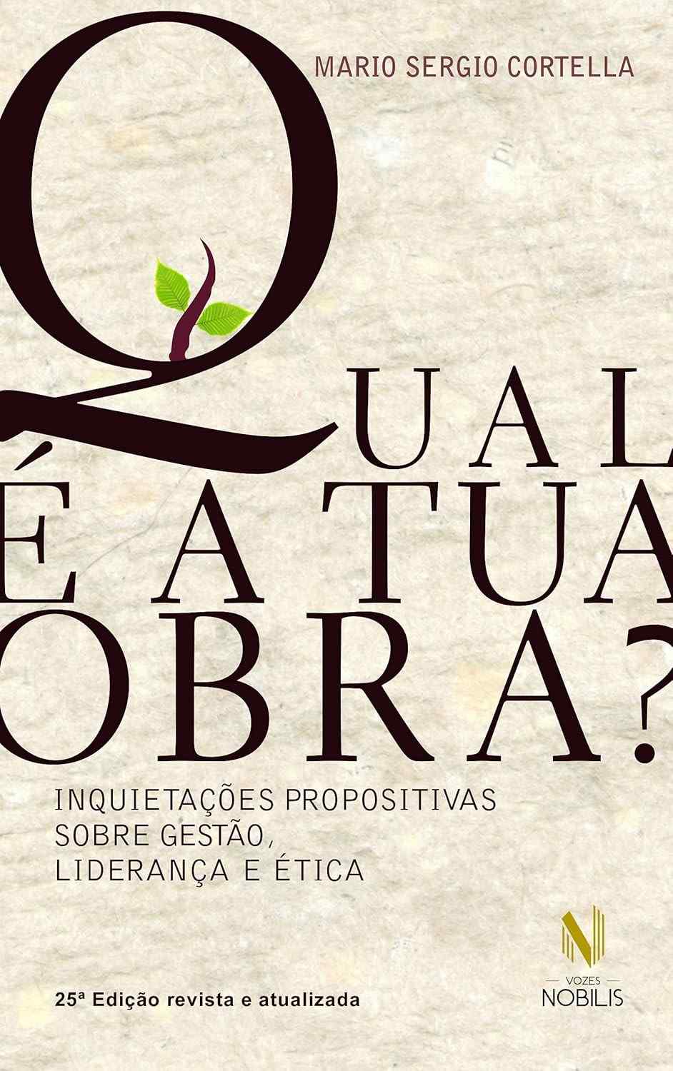 Qual é a Tua Obra?: Gestão, Liderança e Ética com Mario Sergio Cortella