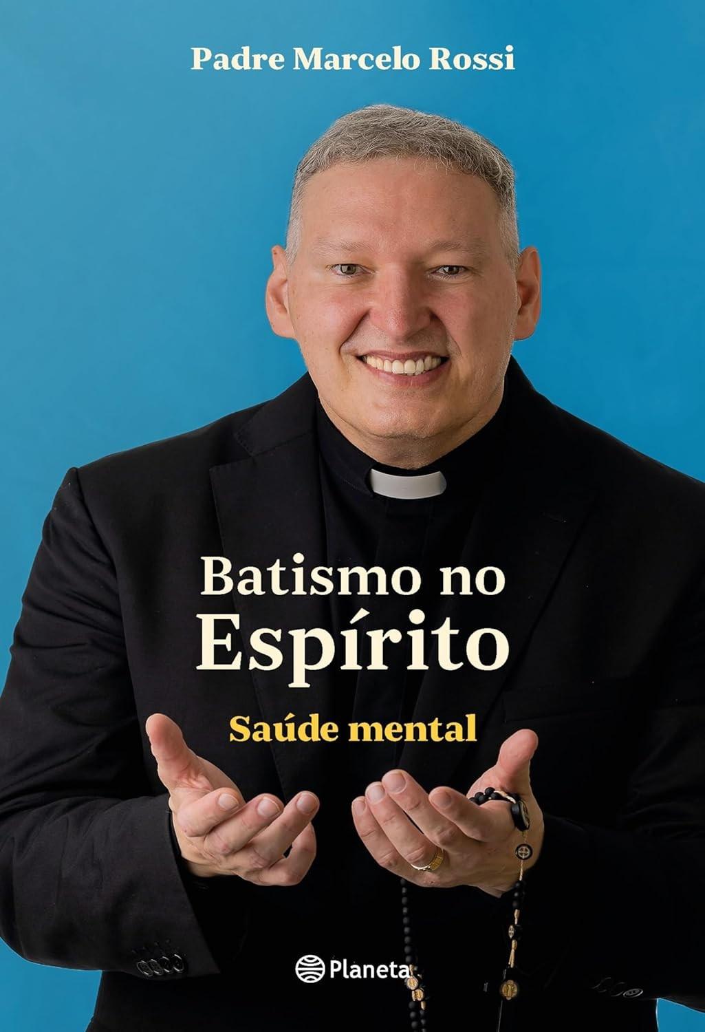 Batismo no Espírito Santo: Encontre Paz e Saúde Mental com Padre Marcelo Rossi