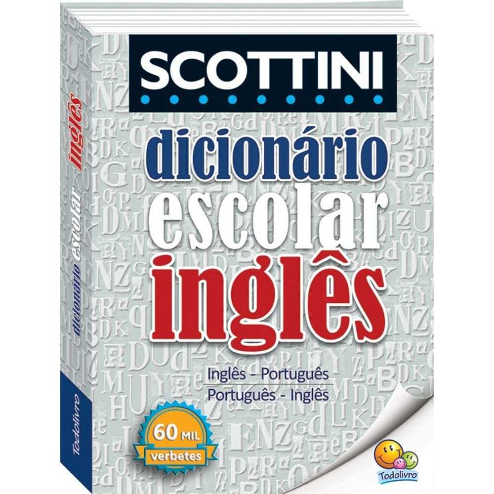 Dicionário de Inglês Scottini: 60 Mil Verbetes para Domínio Completo da Língua