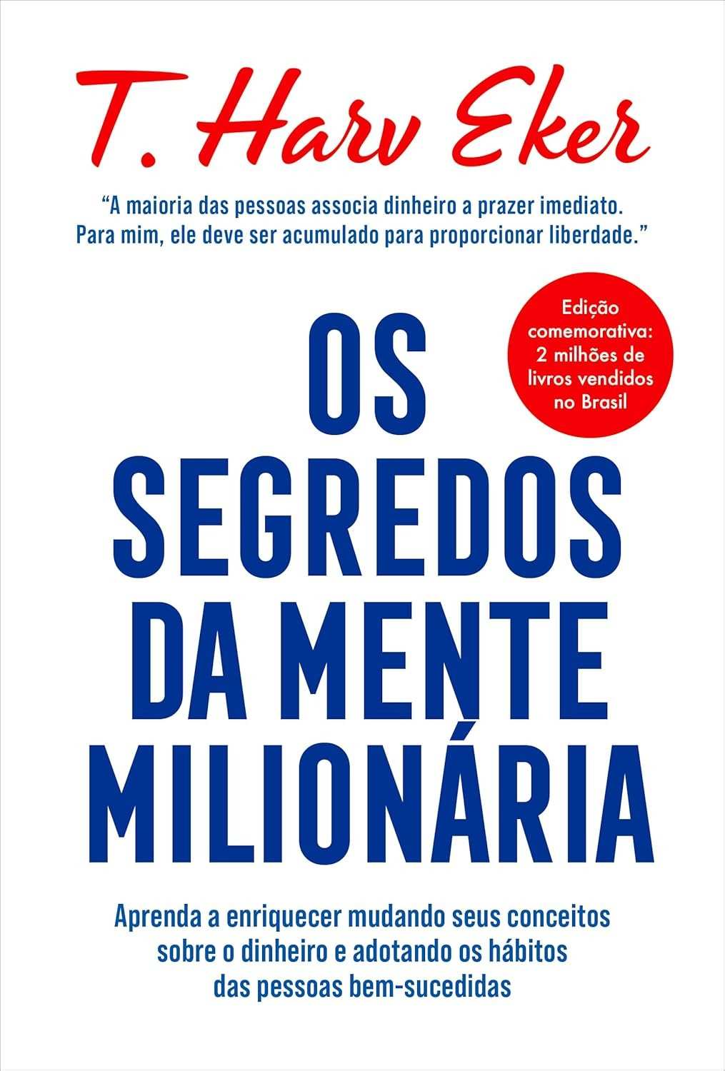 Os Segredos da Mente Milionária: Transforme Sua Riqueza com Hábitos de Sucesso