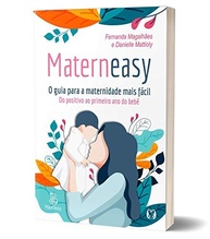 Materneasy: O Guia Essencial para uma Maternidade Tranquila do Positivo ao 1º Ano do Bebê - imagem 4