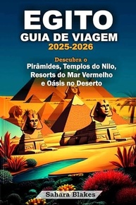 Guia de Viagem Egito 2025-2026: Pirâmides, Nilo, Mar Vermelho e Deserto - imagem 2