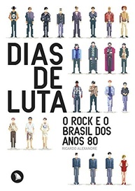 Dias de Luta: A História Completa do Rock Brasileiro dos Anos 80 - imagem 2