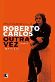 Roberto Carlos Outra Vez: A Biografia Completa do Rei (1941-1970) - Vol. 1 - imagem 1