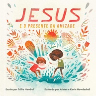 Jesus e o Presente da Amizade: Descubra o Valor da Amizade Divina (Volume 1) - imagem 1
