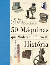 As 50 Máquinas que Moldaram a História: Uma Jornada de Inovação - imagem 1