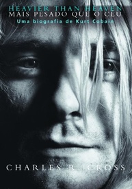 Heavier Than Heaven: A Biografia Definitiva de Kurt Cobain e o Legado do Nirvana - imagem 2