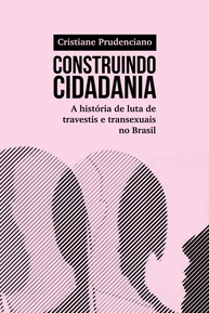 Construindo Cidadania: A História de Luta e Resistência Travesti e Transexual no Brasil - imagem 1