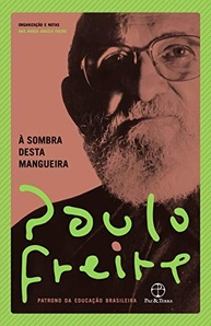 À Sombra Desta Mangueira: A Visão de Paulo Freire Sobre o Mundo e a Esperança - imagem 2