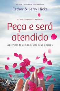 Peça e Será Atendido: Manifeste Seus Desejos com Abraham Hicks - imagem 1