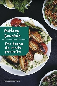 Em Busca do Prato Perfeito: A Jornada Gastronômica de Anthony Bourdain (Edição Atualizada) - imagem 2