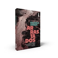 Arrastados: Os Bastidores do Rompimento da Barragem de Brumadinho - O Maior Desastre Humanitário do Brasil - imagem 4