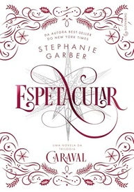 Espetacular: Novela da Trilogia Caraval Edição Especial Colecionador (Capa Dura) - imagem 4