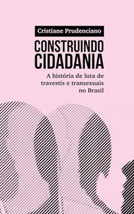 Construindo Cidadania: A História de Luta e Resistência de Travestis e Transexuais no Brasil - imagem 2