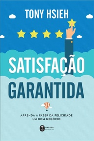 Aprenda a Criar uma Cultura de Felicidade e Sucesso com o Livro de Tony Hsieh - imagem 1