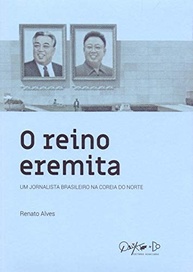 O Reino Eremita: Descubra a Coreia do Norte com Renato Alves - imagem 2