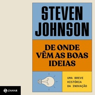 De Onde Vêm as Boas Ideias: Desvende a Inovação com Steven Johnson - imagem 1