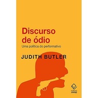 Discurso de Ódio: Uma Análise Profunda da Política do Performativo - imagem 2