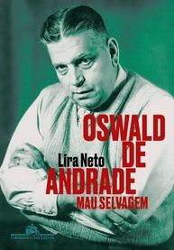 Oswald de Andrade: Mau Selvagem - A Biografia Definitiva do Gênio Modernista - imagem 1