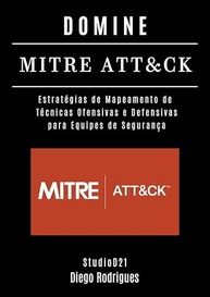 Domine o MITRE ATT&CK: Guia Essencial para Segurança Cibernética e Red/Blue Teams - imagem 2