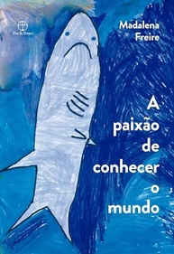 A Paixão de Conhecer o Mundo: Edição Comemorativa de Madalena Freire - imagem 2