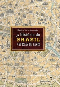 Brasil em Paris: A História Inédita Pelas Ruas da Cidade Luz - imagem 2