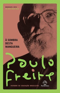 À Sombra Desta Mangueira: A Visão de Paulo Freire Sobre o Mundo e a Esperança - imagem 1