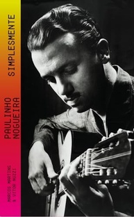 Paulinho Nogueira, Simplesmente: A Biografia Essencial do Mestre do Violão Brasileiro - imagem 2