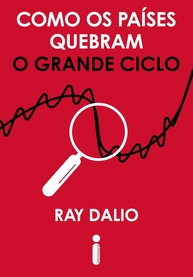 Como os Países Quebram: Desvende o Grande Ciclo do Endividamento com Ray Dalio - imagem 1