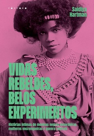 Vidas Rebeldes: Histórias Íntimas de Meninas Negras, Mulheres Encrenqueiras e Queers Radicais - imagem 1