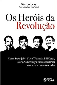 Os Heróis da Revolução Digital: De Jobs e Gates a Zuckerberg - A História Que Moldou Nosso Mundo - imagem 1