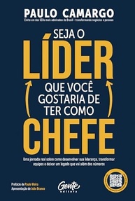 Seja o Líder que Você Gostaria de Ter: Desenvolva Liderança, Transforme Equipes e Deixe um Legado - imagem 2
