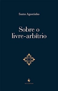 Livre-Arbítrio: A Obra Essencial de Santo Agostinho Sobre Liberdade e o Mal - imagem 2