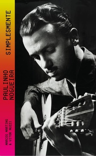 Paulinho Nogueira, Simplesmente: A Biografia Essencial do Mestre do Violão Brasileiro - imagem 1
