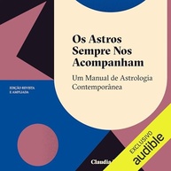 Os Astros Sempre nos Acompanham: O Guia Essencial de Astrologia Contemporânea - imagem 2