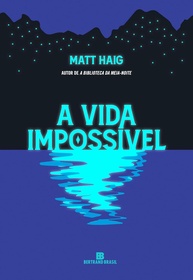 A Vida Impossível: O Novo Livro do Autor de A Biblioteca da Meia-noite - imagem 1