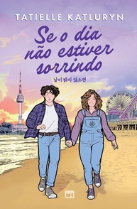 Se o Dia Não Estiver Sorrindo: Um Romance de Redescoberta e Amor Verdadeiro - imagem 1