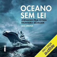 Oceano Sem Lei: A Última Fronteira Selvagem e Seus Segredos Revelados - imagem 2