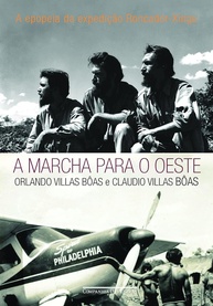 A Marcha para o Oeste: A Saga dos Irmãos Villas Bôas na Amazônia - imagem 1