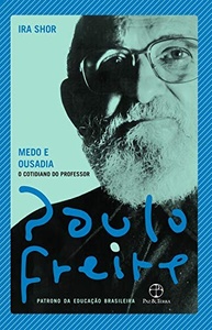 Medo e Ousadia: O Cotidiano do Professor - Paulo Freire e Ira Shor - imagem 2