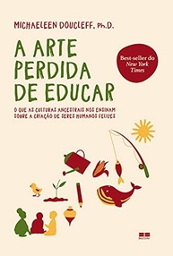 A Arte Perdida de Educar: Descubra Segredos Ancestrais para Filhos Felizes - imagem 2