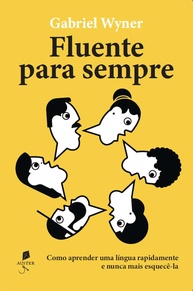 Fluente Para Sempre: Aprenda Qualquer Língua Rapidamente e Nunca Mais Esqueça - imagem 1