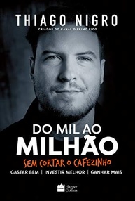 Do Mil ao Milhão: O Guia Definitivo de Thiago Nigro para Independência Financeira - imagem 2
