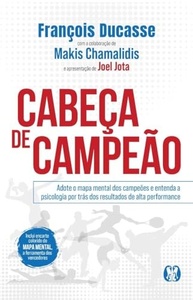 Cabeça de Campeão: Desbloqueie Sua Mente para Alta Performance e Sucesso Duradouro - imagem 2
