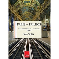 Paris Sobre Trilhos: Descubra a Cidade Luz Através de Histórias Fascinantes - imagem 3