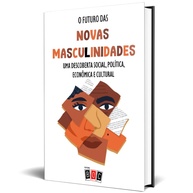O Futuro das Novas Masculinidades: Transformação Social, Política e Cultural - imagem 1