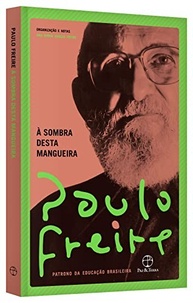 À Sombra Desta Mangueira: A Visão de Paulo Freire Sobre o Mundo e a Esperança - imagem 4