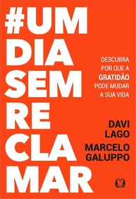 #UmDiaSemReclamar: Transforme Sua Vida com o Poder da Gratidão - imagem 1