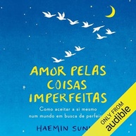 Ame Suas Imperfeições: Aceitação e Autocuidado com Haemin Sunim - imagem 2